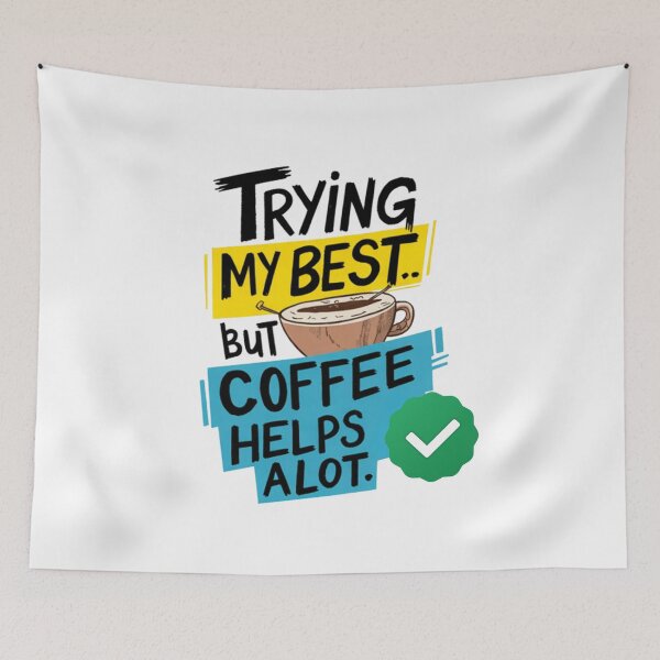 Item preview, Trying My Best… But Coffee Helps a Lot | Funny Coffee Quote designed and sold by Panom Suavichien.