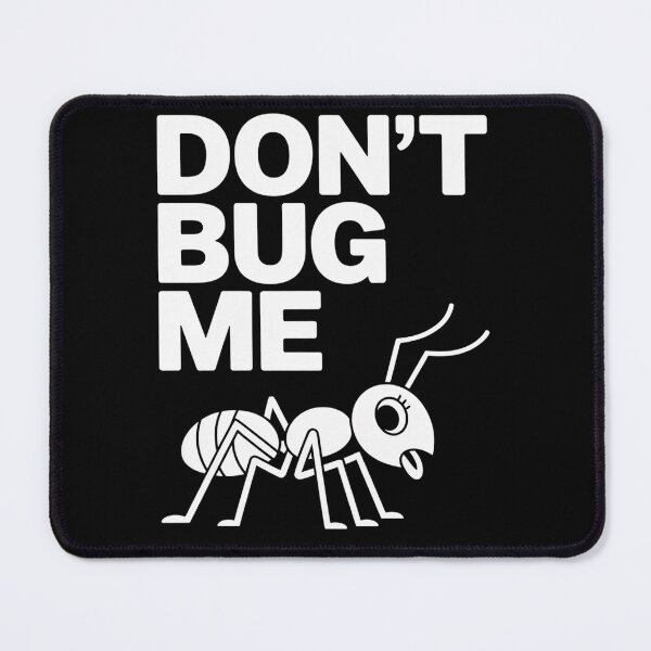 Item preview, Don'T Bug Me designed and sold by StephenDDArt.