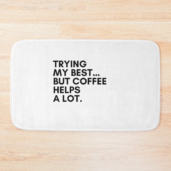 Item preview, Trying My Best… But Coffee Helps a Lot | Funny Coffee Quote designed and sold by Panom Suavichien.