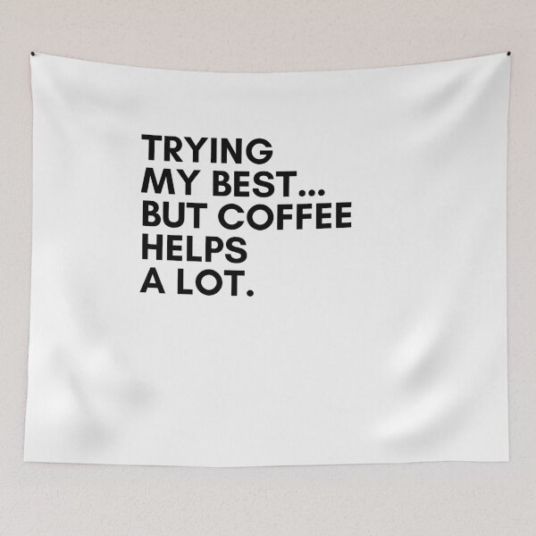 Item preview, Trying My Best… But Coffee Helps a Lot | Funny Coffee Quote designed and sold by Panom Suavichien.