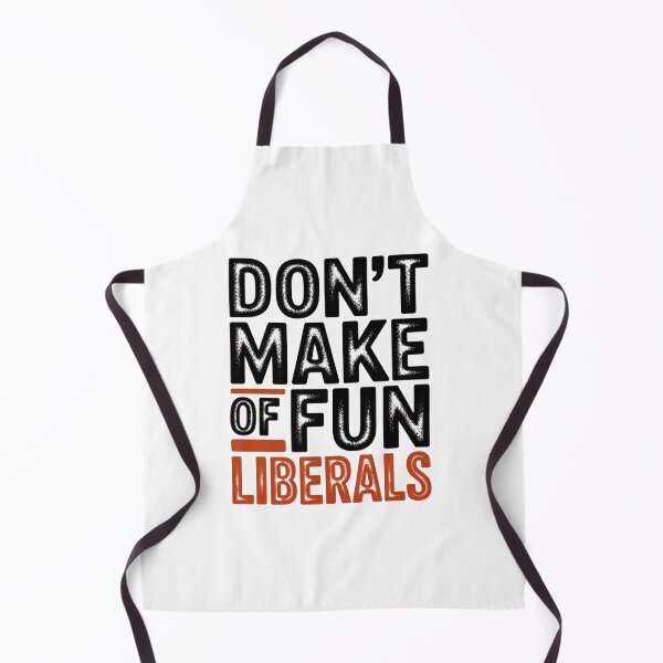 Item preview, Don'T Make Fun Of Liberals Without Me designed and sold by StephenDDArt.