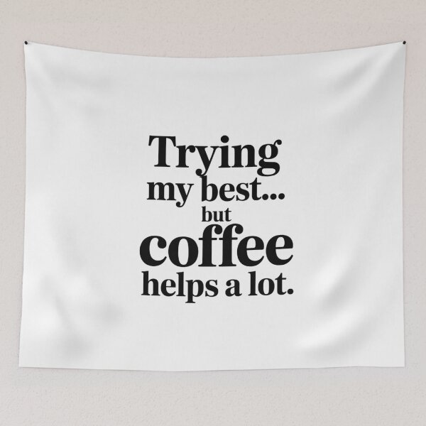 Item preview, Trying My Best… But Coffee Helps a Lot | Funny Coffee Quote designed and sold by Panom Suavichien.
