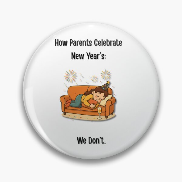 Item preview, How Parents Celebrate New Year’s – We Don’t. Funny Parenting Design designed and sold by MadeInNapTime.