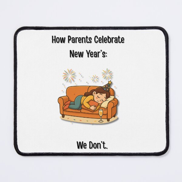 Item preview, How Parents Celebrate New Year’s – We Don’t. Funny Parenting Design designed and sold by MadeInNapTime.