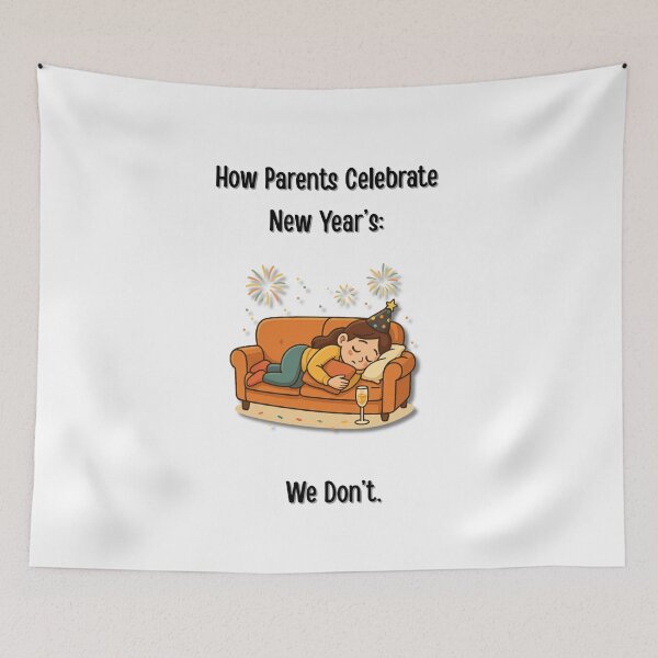 Item preview, How Parents Celebrate New Year’s – We Don’t. Funny Parenting Design designed and sold by MadeInNapTime.