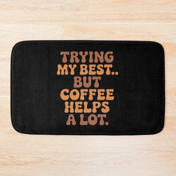 Item preview, Trying My Best… But Coffee Helps a Lot | Funny Coffee Quote designed and sold by Panom Suavichien.