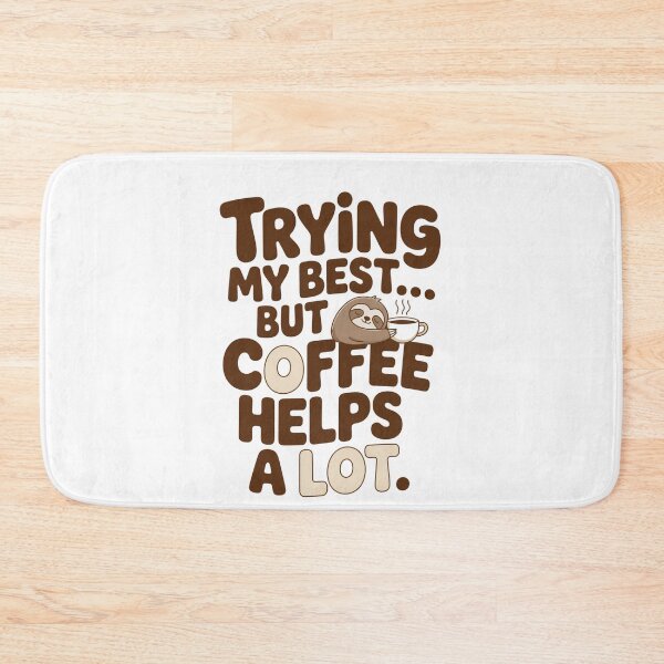 Item preview, Trying My Best… But Coffee Helps a Lot | Funny Coffee Quote designed and sold by Panom Suavichien.