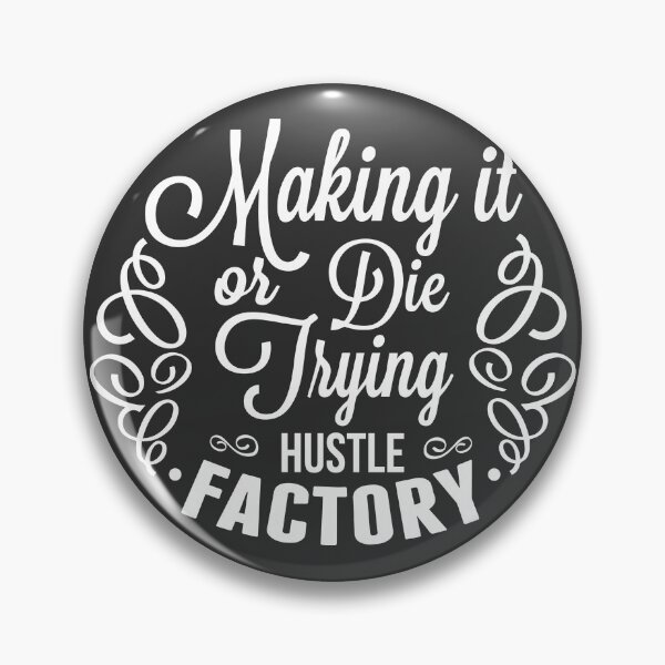 Item preview, Hustle Factory Making It Or Die Trying designed and sold by WAMTEES.