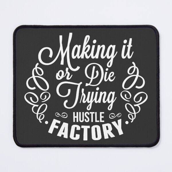 Item preview, Hustle Factory Making It Or Die Trying designed and sold by WAMTEES.