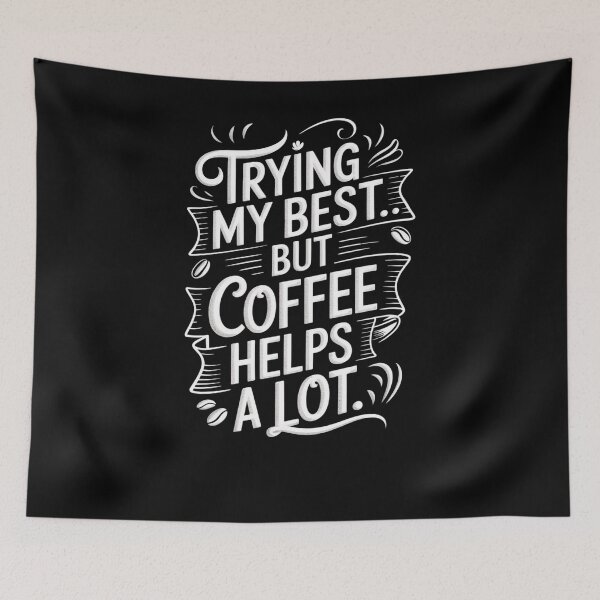 Item preview, Trying My Best… But Coffee Helps a Lot | Funny Coffee Quote designed and sold by Panom Suavichien.