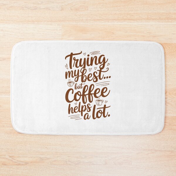 Item preview, Trying My Best… But Coffee Helps a Lot | Funny Coffee Quote designed and sold by Panom Suavichien.