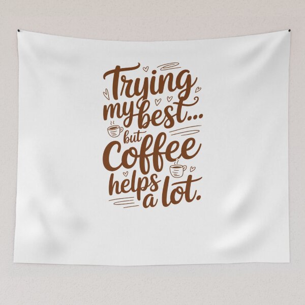 Item preview, Trying My Best… But Coffee Helps a Lot | Funny Coffee Quote designed and sold by Panom Suavichien.