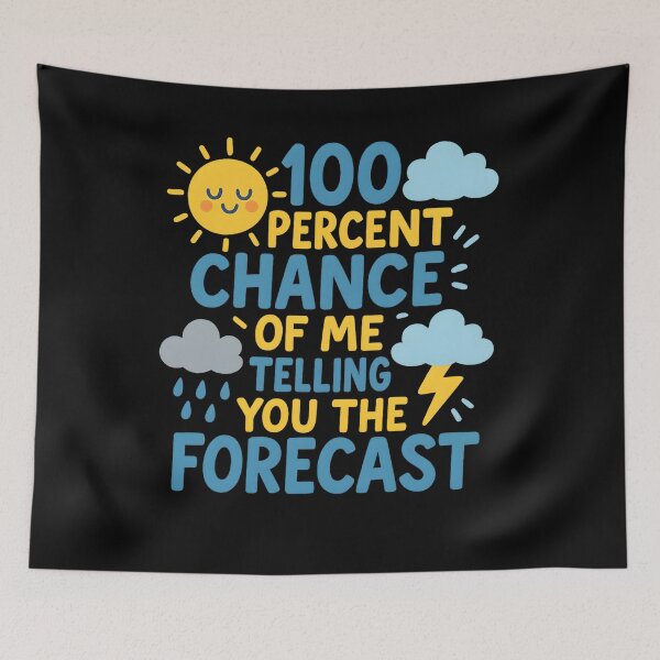 Item preview, 100 Percent Chance of Telling You Forecast designed and sold by hemagamo.