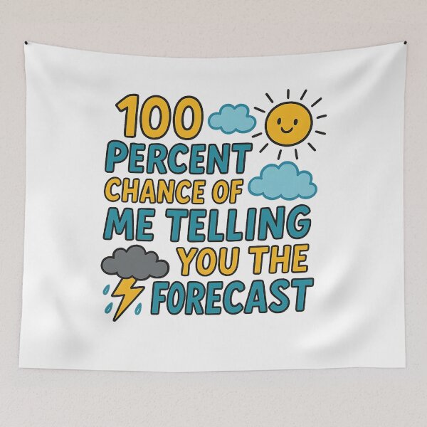Item preview, 100 Percent Chance of Telling You Forecast designed and sold by hemagamo.