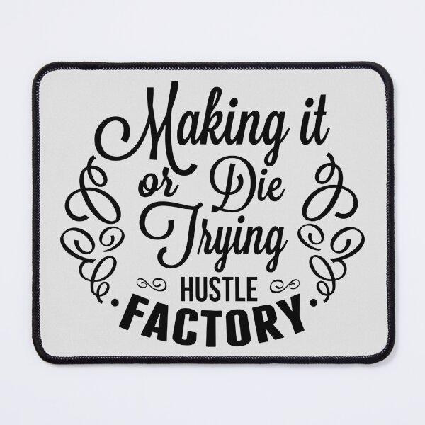 Item preview, Hustle Factory Making It Or Die Trying designed and sold by WAMTEES.