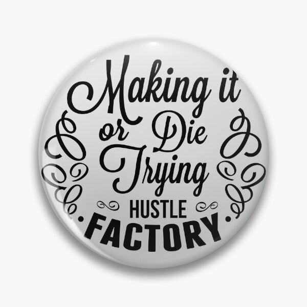 Item preview, Hustle Factory Making It Or Die Trying designed and sold by WAMTEES.