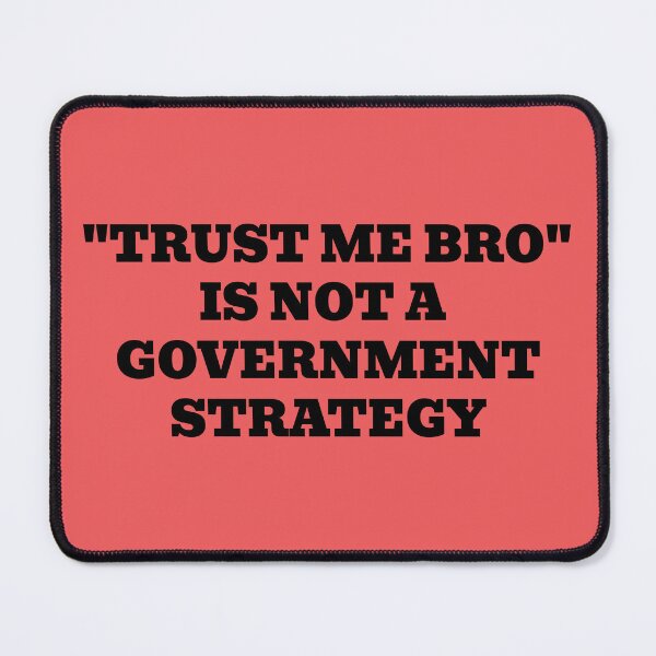 Item preview, Trust Me Bro is not a Government Strategy designed and sold by WakeNBake-Tees.