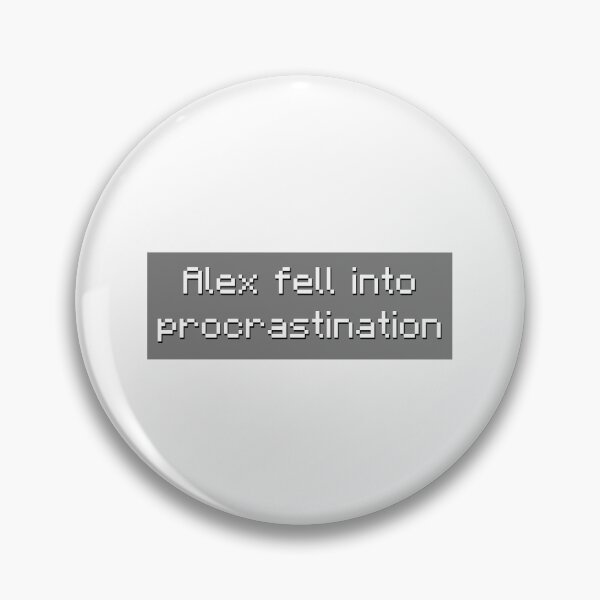 Item preview, Alex Fell Into Procrastination - Meme designed and sold by TyxShop.
