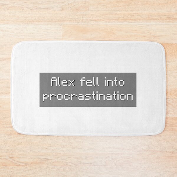 Item preview, Alex Fell Into Procrastination - Meme designed and sold by TyxShop.