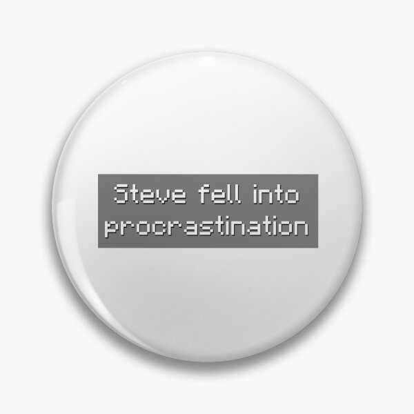 Item preview, Steve Fell Into Procrastination - Meme designed and sold by TyxShop.