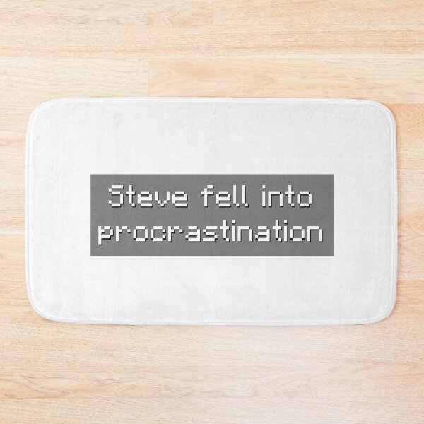 Item preview, Steve Fell Into Procrastination - Meme designed and sold by TyxShop.