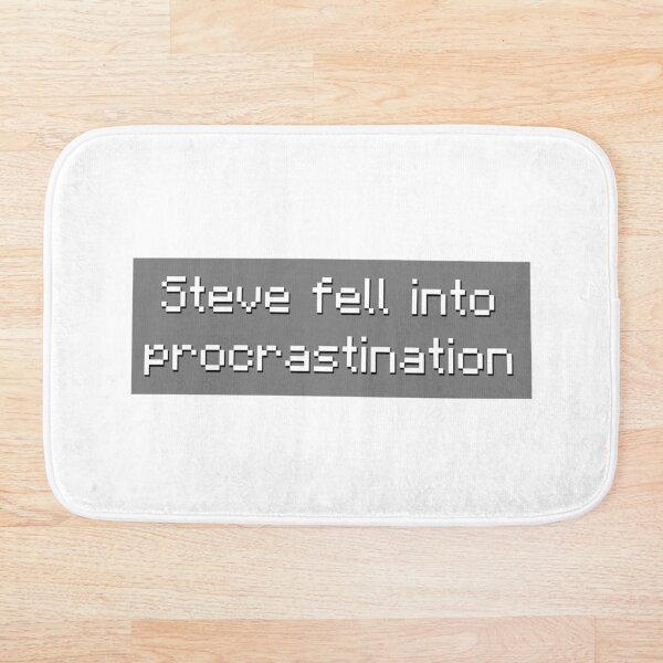 Item preview, Steve Fell Into Procrastination - Meme designed and sold by TyxShop.