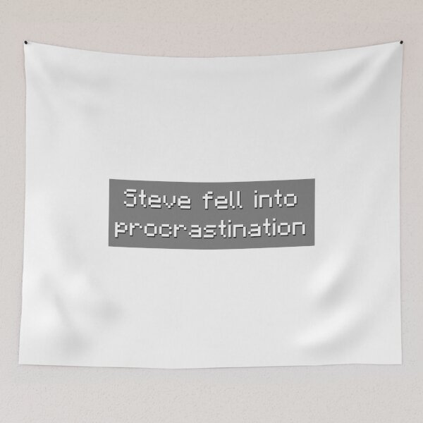 Item preview, Steve Fell Into Procrastination - Meme designed and sold by TyxShop.