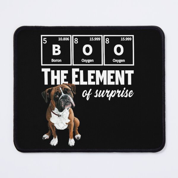 Item preview, Boo The Element Of Surprise Funny Boxer Dog Science Pun designed and sold by KnotQualified.