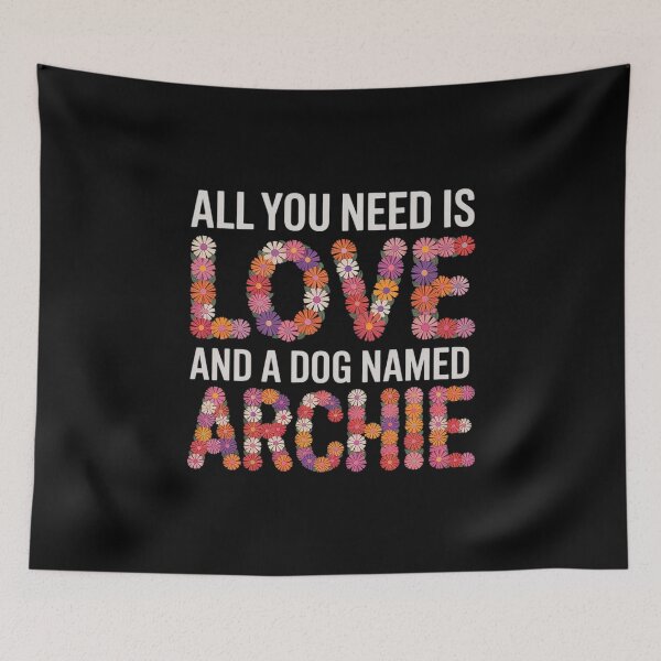 Item preview, All you need is love and a dog named archie Floral  designed and sold by MythWoot.