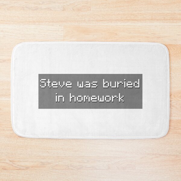 Item preview, Steve Was Buried in Homework - Meme designed and sold by TyxShop.