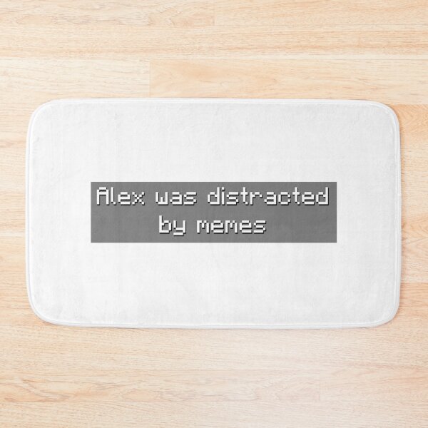 Item preview, Alex Was Distracted By Memes - Meme designed and sold by TyxShop.