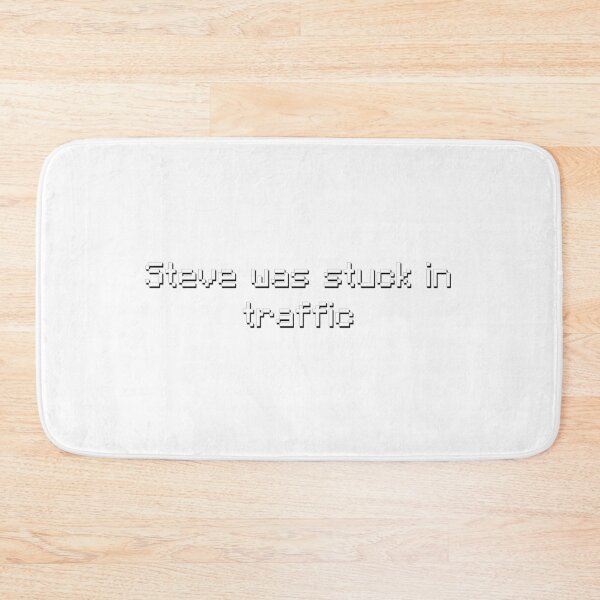 Item preview, Steve Was Stuck In Traffic - Meme designed and sold by TyxShop.
