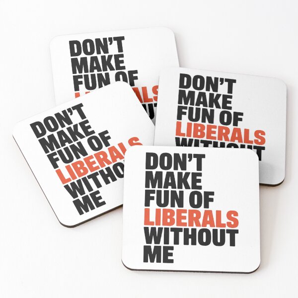 Item preview, Don'T Make Fun Of Liberals Without Me designed and sold by RayhendersonArt.