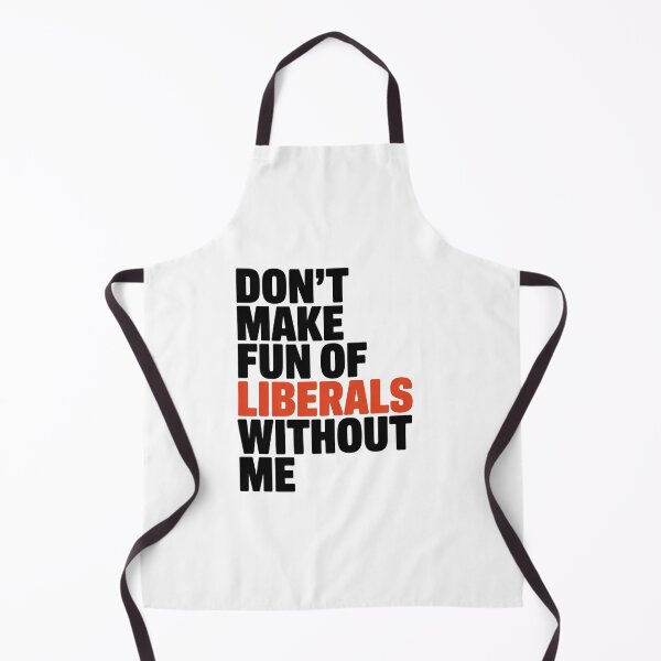 Item preview, Don'T Make Fun Of Liberals Without Me designed and sold by RayhendersonArt.