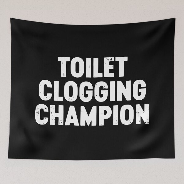 Item preview, Toilet Clogging Champion designed and sold by Sossima Art.
