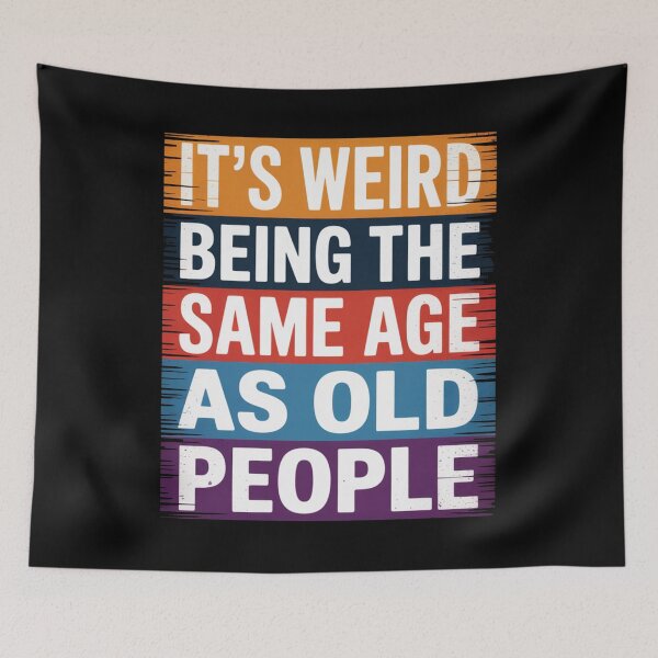 Item preview, It’s Weird Being the Same Age as Old People Funny Retro Quote designed and sold by flagylART.