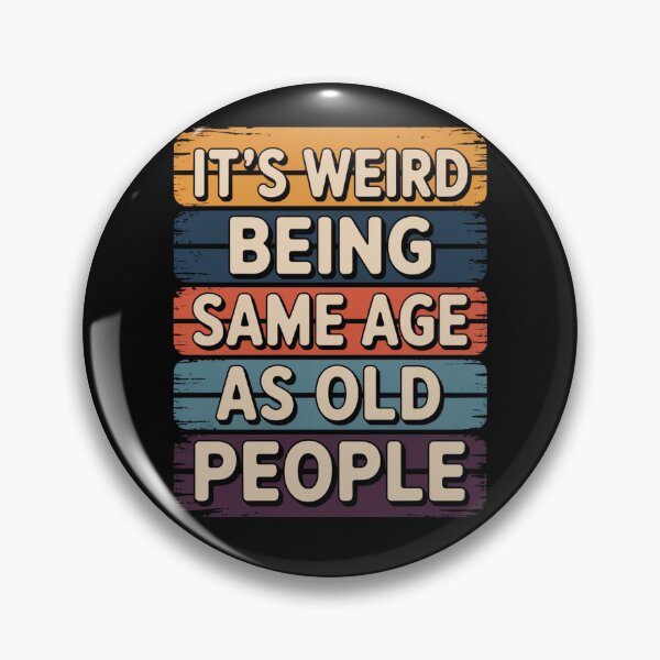 Item preview, It’s Weird Being the Same Age as Old People Funny Retro Quote designed and sold by flagylART.