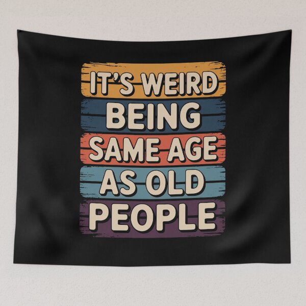 Item preview, It’s Weird Being the Same Age as Old People Funny Retro Quote designed and sold by flagylART.