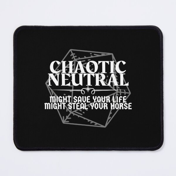 Item preview, Chaotic Neutral – Might Save Your Life Might Steal Yours designed and sold by bpaqjinshlo67.