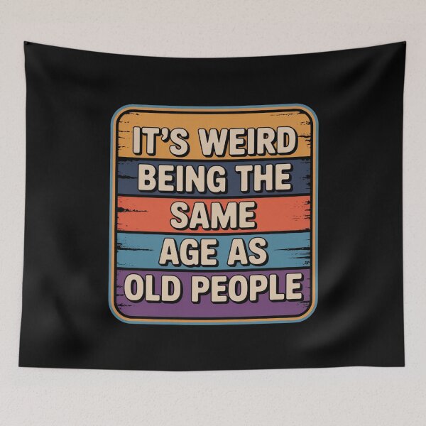 Item preview, It’s Weird Being the Same Age as Old People Funny Retro Quote designed and sold by flagylART.