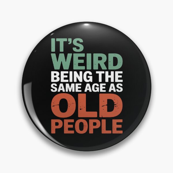 Item preview, It’s Weird Being the Same Age as Old People Funny Quote designed and sold by flagylART.