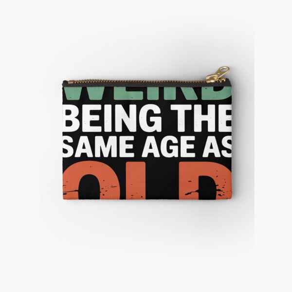 Item preview, It’s Weird Being the Same Age as Old People Funny Quote designed and sold by flagylART.