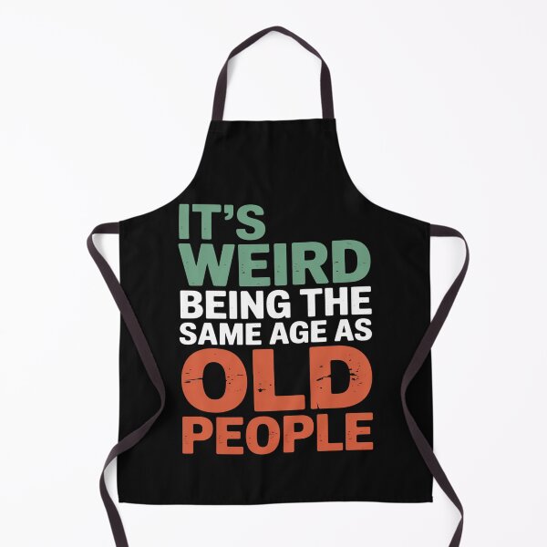 Item preview, It’s Weird Being the Same Age as Old People Funny Quote designed and sold by flagylART.