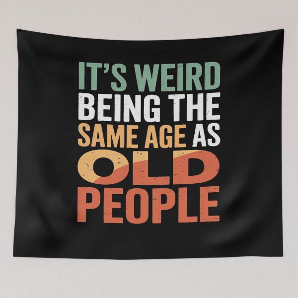 Item preview, It’s Weird Being the Same Age as Old People Funny Quote designed and sold by flagylART.