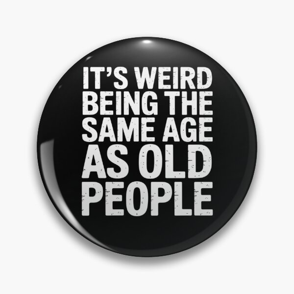 Item preview, It’s Weird Being the Same Age as Old People Funny Quote designed and sold by flagylART.