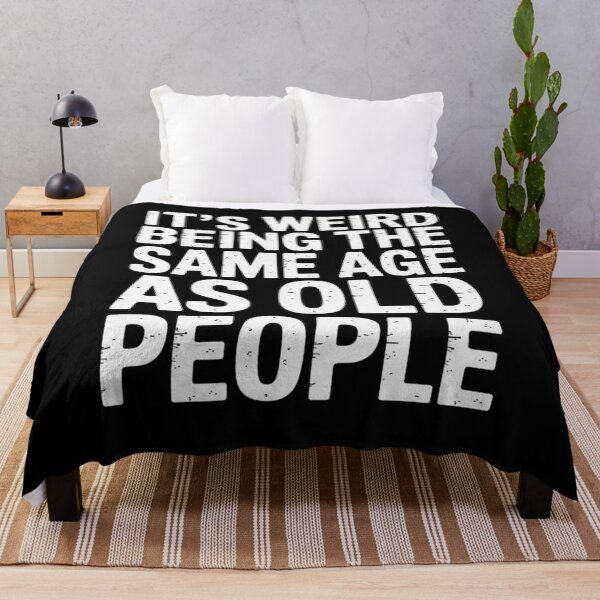 Item preview, It’s Weird Being the Same Age as Old People Funny Quote designed and sold by flagylART.