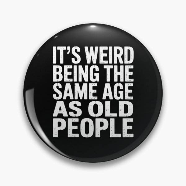 Item preview, It’s Weird Being the Same Age as Old People Funny Quote designed and sold by flagylART.