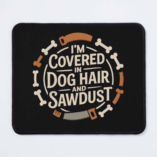 Item preview, I'm Covered In Dog Hair And Sawdust Woodworker designed and sold by hemagamo.
