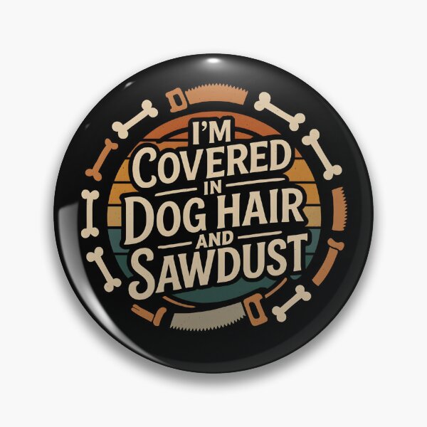 Item preview, I'm Covered In Dog Hair And Sawdust Woodworker designed and sold by hemagamo.