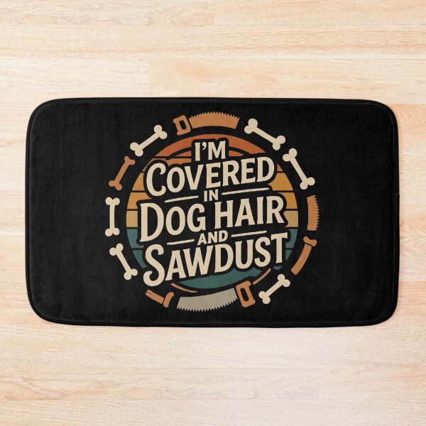 Item preview, I'm Covered In Dog Hair And Sawdust Woodworker designed and sold by hemagamo.